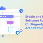 Stable-and-Reliable-Software-Requires-Cutting-edge-Architectural-Patterns-